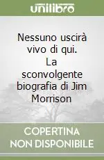 Nessuno uscirà vivo di qui. La sconvolgente biografia di Jim Morrison Ultima Occasione