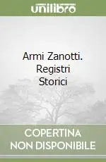 Armi Zanotti. Registri Storici Occasione