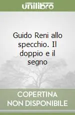 Guido Reni allo specchio. Il doppio e il segno Compra Adesso
