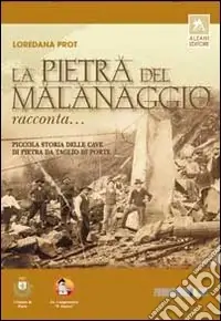 La pietra del Malanaggio racconta... Piccola storia delle cave di pietra da taglio di Porte Saldi