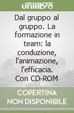 Promozione Esclusiva Dal gruppo al gruppo. La formazione in team la conduzione, l‘animazione, l‘efficacia. Con CD-ROM