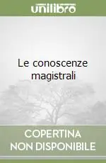 Nuovo Arrivo Le conoscenze magistrali