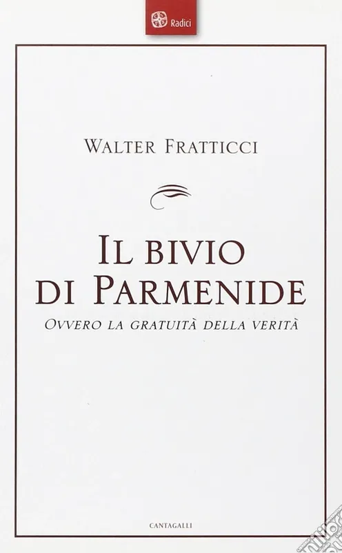 Prezzo Di Fabbrica Il bivio di Parmenide. Ovvero la gratuità della verità