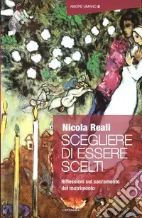 Scegliere di essere scelti. Riflessioni sul sacramento del matrimonio Compra Online