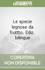 Le specie legnose da fruttto. Ediz. bilingue Prezzo Basso