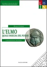 L‘elmo quale insegna del potere. La documentazione numismatica A Buon Prezzo