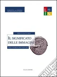 Il significato delle immagini. Codice e immaginario della moneta antica Professionale