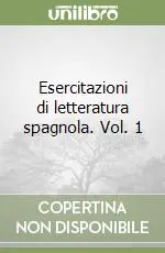 Offerta Del Giorno Esercitazioni di letteratura spagnola. Vol. 1