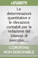 Soddisfatti O Rimborsati Le determinazioni quantitative e le rilevazioni contabili per la redazione del bilancio di esercizio. Vol. 2