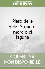 Prezzo Conveniente Piero delle vele. Storie di mare e di laguna