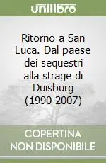 Ritorno a San Luca. Dal paese dei sequestri alla strage di Duisburg (1990-2007) Prezzo Scontato
