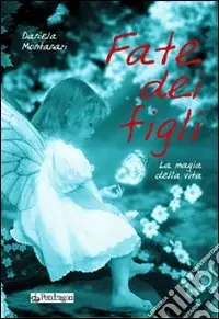 Fate dei figli. La magia della vita Offerta