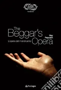 Gay-Pepusch. The beggar‘s opera (L‘opera del mendicante) Prezzo Conveniente