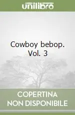 Esclusivo Cowboy bebop. Vol. 3