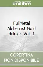 FullMetal Alchemist Gold deluxe. Vol. 1 Nuovo Arrivo