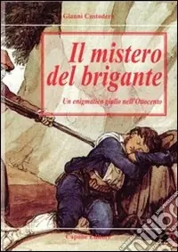 Il mistero del brigante. Un enigmatico giallo dell‘Ottocento Offerta Del Giorno
