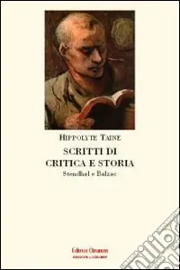 Scritti di critica e storia. Stendhal e Balzac Pagamento Sicuro