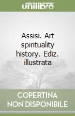 Novità Assisi. Art spirituality history. Ediz. illustrata