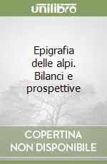 Epigrafia delle alpi. Bilanci e prospettive Di Tendenza