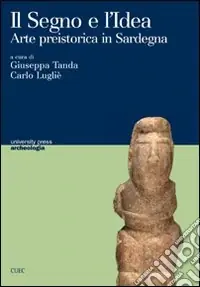 Il segno e l‘idea. Arte preistorica in Sardegna Ultima Occasione