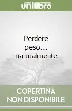 Nuova Collezione Perdere peso... naturalmente