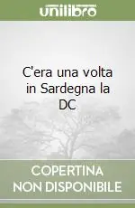 Prezzo Di Fabbrica C‘era una volta in Sardegna la DC