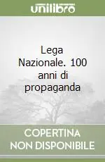 Lega Nazionale. 100 anni di propaganda Promozione Esclusiva