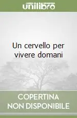 Un cervello per vivere domani Offerta Limitata