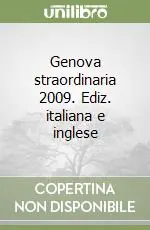 Genova straordinaria 2009. Ediz. italiana e inglese Offerta Del Giorno