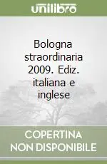 Bologna straordinaria 2009. Ediz. italiana e inglese Solo Oggi