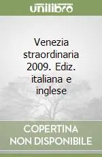 Venezia straordinaria 2009. Ediz. italiana e inglese Offerta