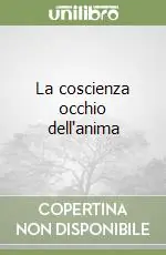 Consegna Rapida La coscienza occhio dell‘anima