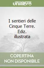 Compra Oggi Stesso I sentieri delle Cinque Terre. Ediz. illustrata