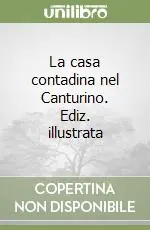 La casa contadina nel Canturino. Ediz. illustrata Offerta Speciale