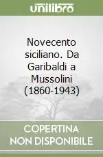 Promozione Esclusiva Novecento siciliano. Da Garibaldi a Mussolini (1860-1943)