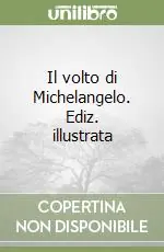 Esclusivo Il volto di Michelangelo. Ediz. illustrata