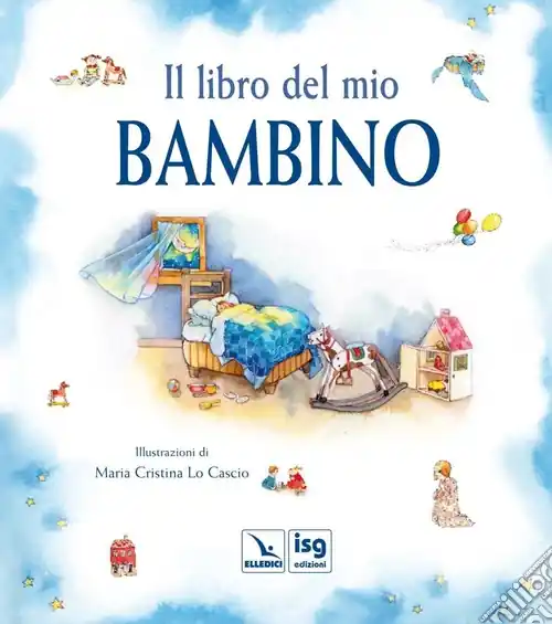 Il libro del mio bambino. Ediz. illustrata Acquista Ora