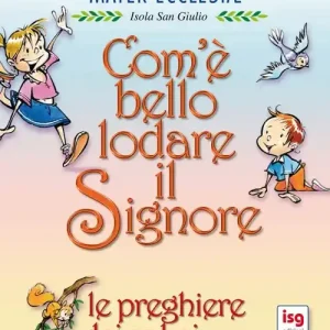 Com‘è bello lodare il Signore. Le preghiere dei Salmi per i piccoli. Ediz. illustrata Compra Adesso