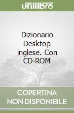Ordina Subito Dizionario Desktop inglese. Con CD-ROMDIZIONARIO INGLESE-ITALIANO ITALIANO-INGLESE