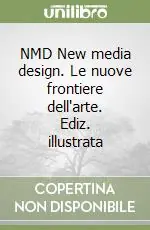 Offerta Del Giorno NMD New media design. Le nuove frontiere dell‘arte. Ediz. illustrata