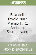 Baia delle favole 2007. Premio H. C. Andersen Sestri Levante Solo Oggi
