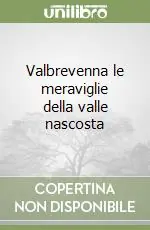 Valbrevenna le meraviglie della valle nascosta Promozione Esclusiva