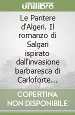 Offerta Lampo Le Pantere d‘Algeri. Il romanzo di Salgari ispirato dall‘invasione barbaresca di Carloforte (1978)