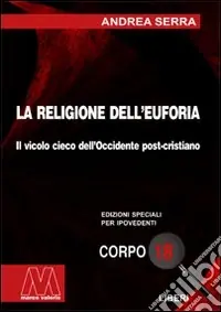 La religione dell‘euforia. Ediz. per ipovedenti Di Tendenza