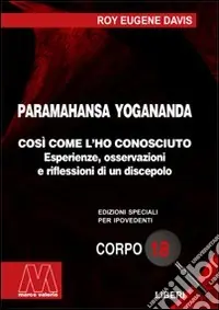 Paramahansa Yogananda. Così come l‘ho conosciuto. Esperienze, osservazioni e riflessioni di un discepolo. Ediz. per ipovedenti Prezzo Conveniente