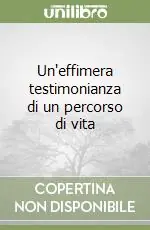 Offerta Speciale Un‘effimera testimonianza di un percorso di vita