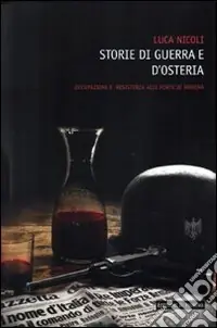 Popolare Storie di guerra e osteria. Occupazione e resistenza alle porte di Modena