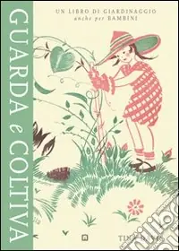 Ultima Occasione Guarda e coltiva. Ediz. illustrata
