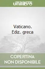 Vaticano. Ediz. greca Ultime Pezzi
