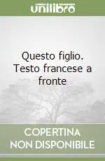 Solo Oggi Questo figlio. Testo francese a fronte